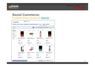 Social Commerce:
Facebook Shop Lösung von Zalando




                                   48
 