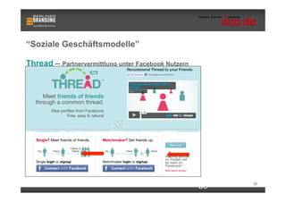 “Soziale Geschäftsmodelle”

Thread – Partnervermittlung unter Facebook Nutzern




                                                     56   56
 