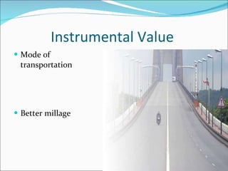 Instrumental Value Mode of transportation Better millage 