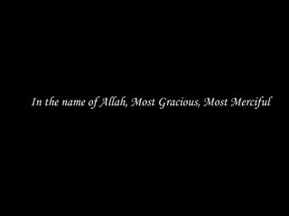 In the name of Allah, Most Gracious, Most Merciful
 