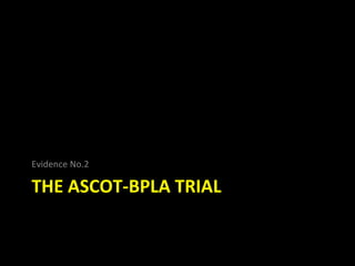 Evidence No.2

THE ASCOT-BPLA TRIAL
 