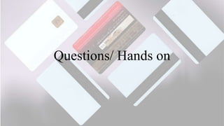 Questions/ Hands on
 