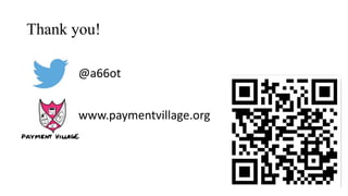 Thank you!
@a66ot
www.paymentvillage.org
 