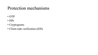 Protection mechanisms
• OTP
• PIN
• Cryptograms
• Client-side verification (iOS)
 