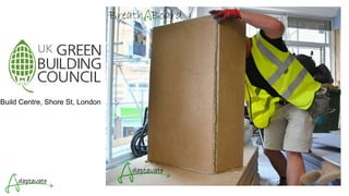 Build Centre, Shore St, London
 