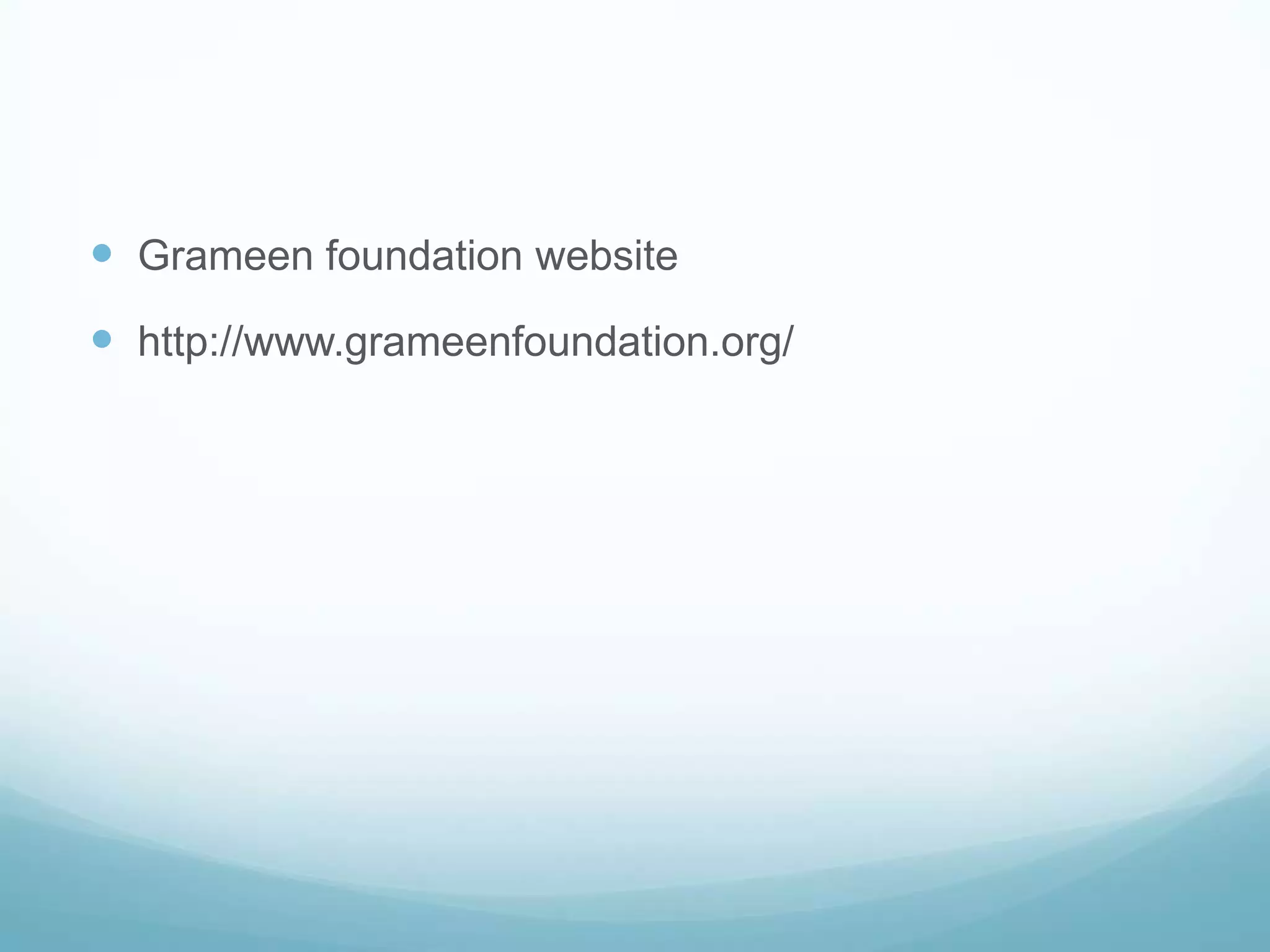 Grameen foundation website
http://www.grameenfoundation.org/