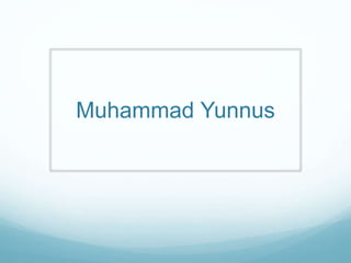Muhammad Yunnus
 