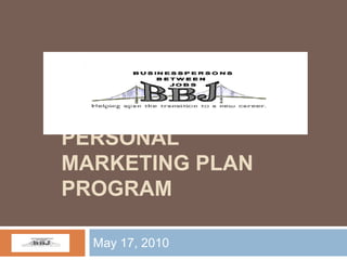 PERSONAL MARKETING PLAN PROGRAM May 17, 2010 