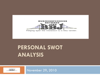 PERSONAL SWOT ANALYSIS November 29, 2010 