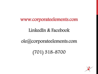 www.corporateelements.com
LinkedIn & Facebook
ole@corporateelements.com
(701) 318-8700
 