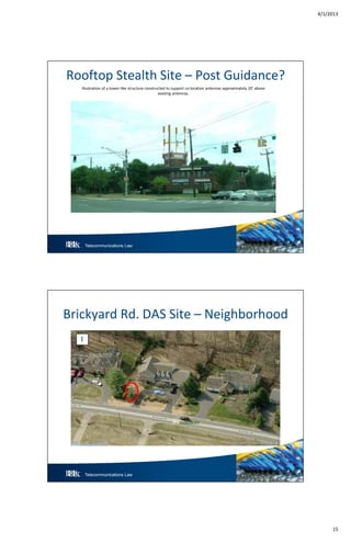 4/1/2013
15
Telecommunications Law 29
Rooftop Stealth Site – Post Guidance?
Illustration of a tower-like structure constructed to support co-location antennas approximately 20’ above
existing antennas.
Telecommunications Law 30
Brickyard Rd. DAS Site – Neighborhood
 