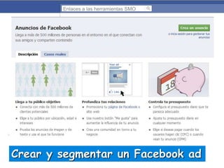 Enlaces a las herramientas SMO

Crear y segmentar un Facebook ad

 