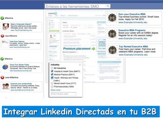 Enlaces a las herramientas SMO

Integrar Linkedin Directads en tu B2B

 