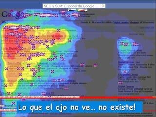 SEO y SEM: El poder de Google

Lo que el ojo no ve… no existe!

 