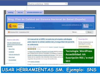 Buena práctica: SNS

USAR HERRAMIENTAS SM. Ejemplo: SNS

 