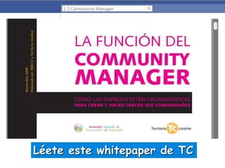 1.2 Community Manager

Léete este whitepaper de TC

 