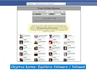 Twitter – Aplicaciones: Gestión

Objetivo Karma: Equilibrio followers / followed

 