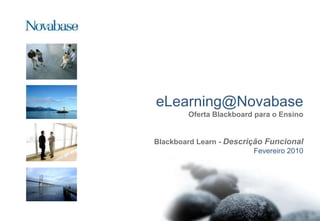 eLearning@NovabaseOferta Blackboard para o EnsinoBlackboard Learn - DescriçãoFuncionalFevereiro 2010 