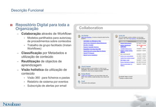 LearningPathCaminhos de aprendizagem personalizadosAprendizagempersonalizada de acordo com o progresso de cadaalunobaseadaemregras e critériosUnidades de aprendizagemPermite criar conteúdos sequenciais e determinar se os alunos devem progredir através dessa sequência ou se podem escolher qualquer tópico. Os alunos podem salvar o ponto onde estão na Unidade de Aprendizagem e retornar ao mesmo ponto depois.9
