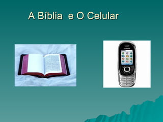 A Bíblia  e O Celular 