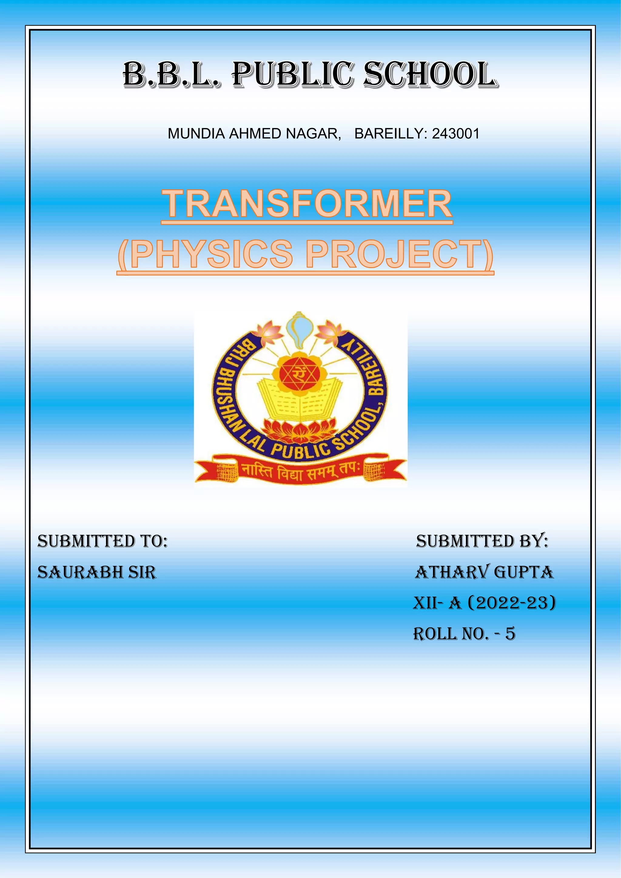 MUNDIA AHMED NAGAR, BAREILLY: 243001
Submitted to: submitted by:
Saurabh sir atharv Gupta
xii- a (2022-23)
roll no. - 5
 