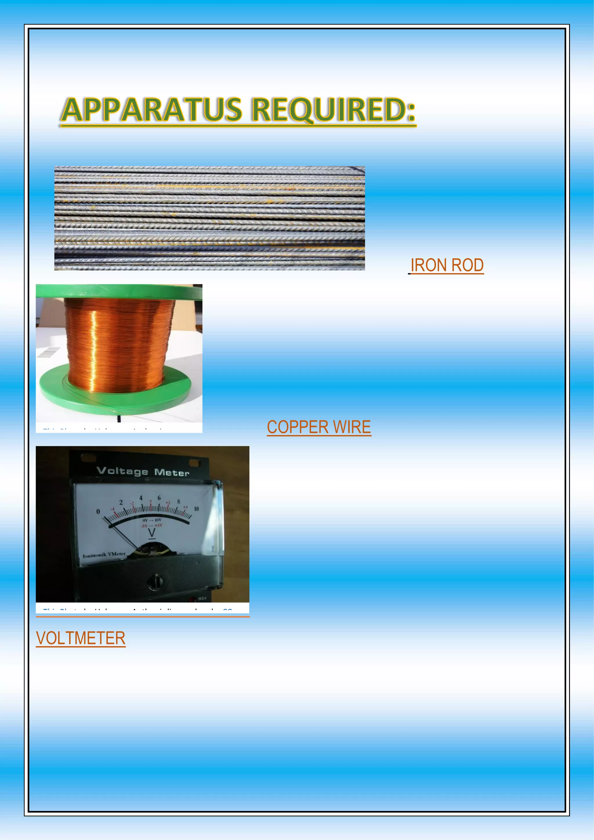 IRON ROD
COPPER WIRE
VOLTMETER
This Photo by Unknown Author is
This Photo by Unknown Author is licensed under CC
 