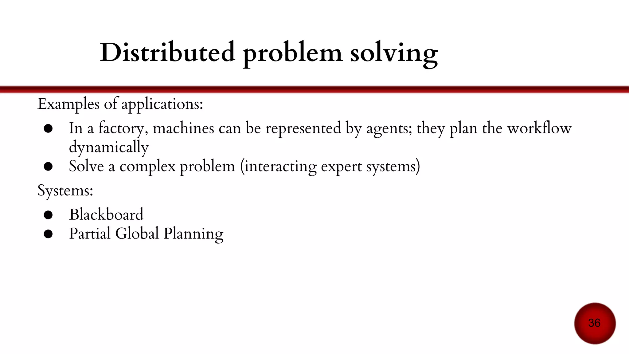References - Principles
[1] Yves Demazeau. From interactions to collective behaviour in agent-based systems. In Proceedings of the
first European Conference on Cognitive Science, Saint-Malo, France, 1995.
[2] Michael Wooldridge. An introduction to multiagent systems. John Wiley & Sons, 2009.
[3] Jacques Ferber, and Jean-François Perrot. Les systèmes multi-agents : vers une intelligence collective.
InterEditions, 1995.
[4] Jean-Pierre Briot and Yves Demazeau, editors. Principes et architecture des systèmes multi-agents, volume
217. Hermès Science Publications, 2001.
36
 