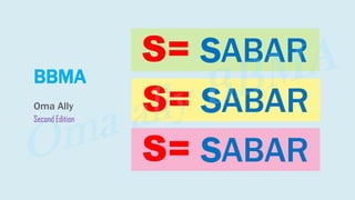 BBMA
Oma Ally
SABARS=
SABARS=
SABARS=
Second Edition
 