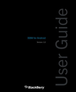 BBM for Android
Version: 1.0
UserGuide
 