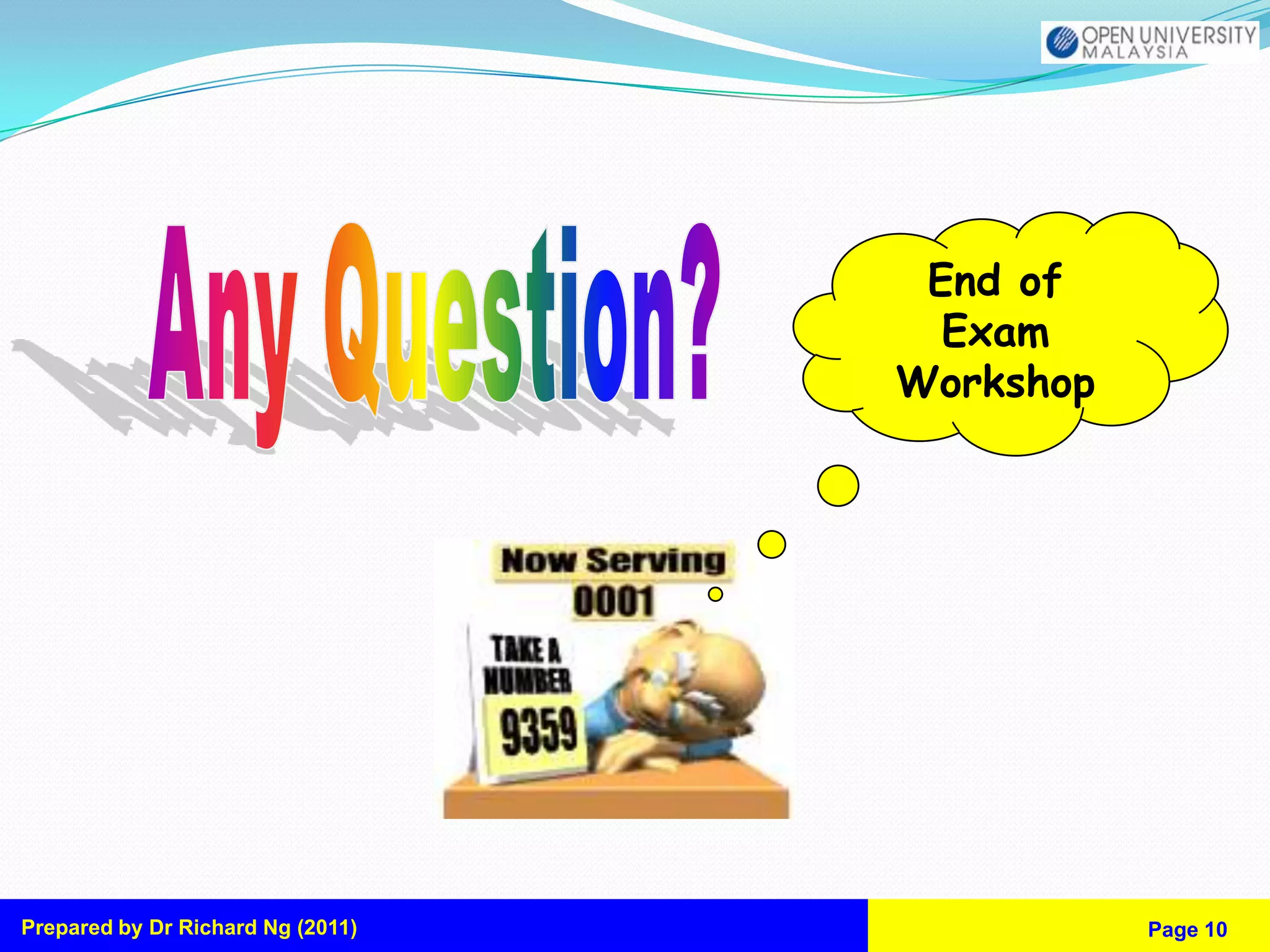 End of
                                     Exam
                                   Workshop




Prepared by Dr Richard Ng (2011)              Page 10
 