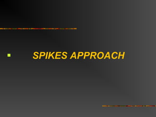  SPIKES APPROACH
 