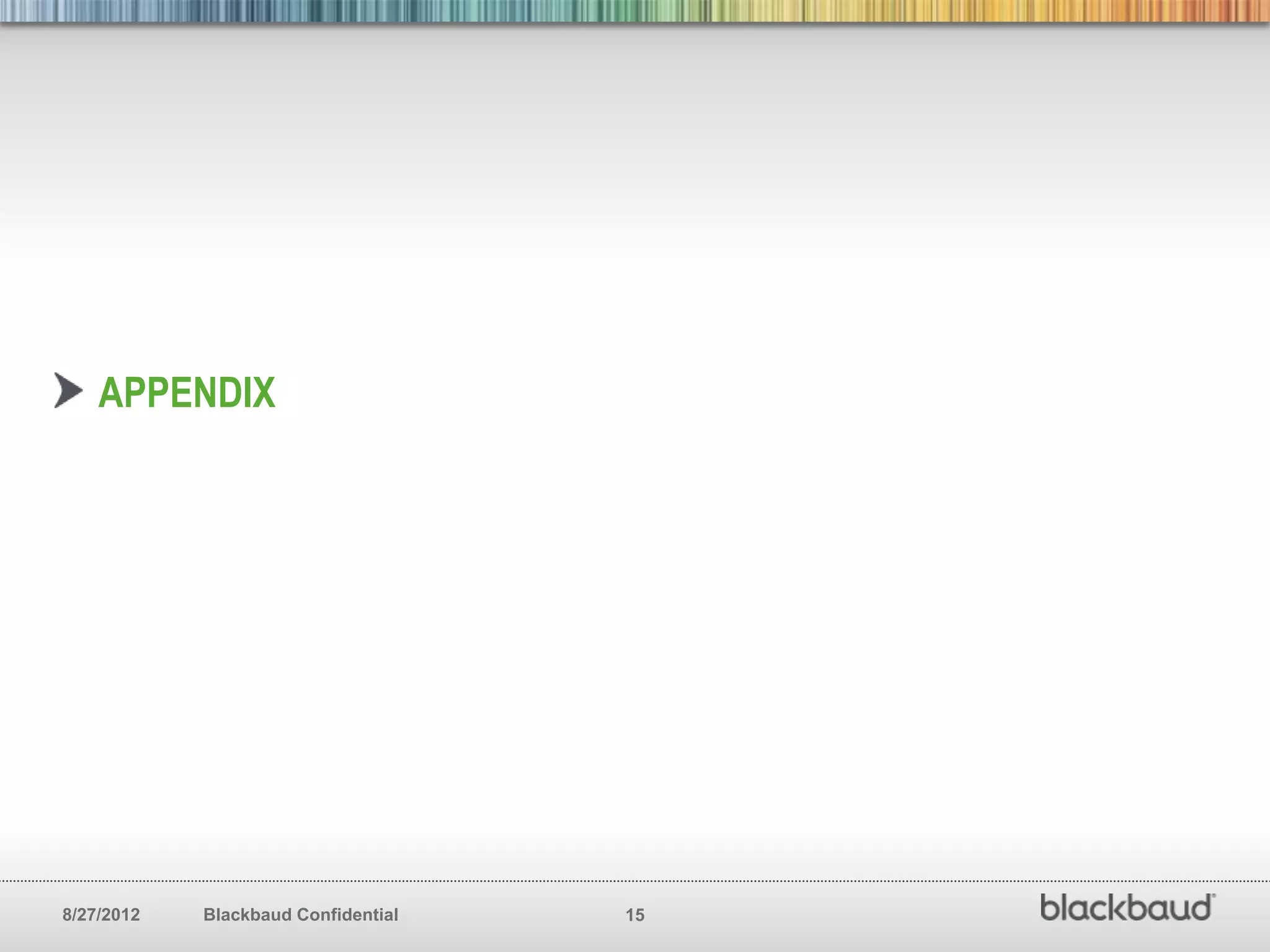 APPENDIX




8/27/2012   Blackbaud Confidential   15
 