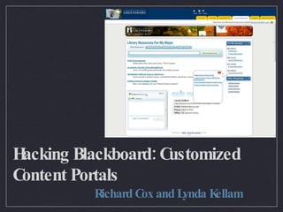 Hacking Blackboard: Customized Content Portals Richard Cox and Lynda Kellam