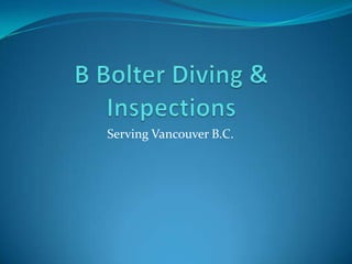 B Bolter Diving & Inspections Serving Vancouver B.C. 