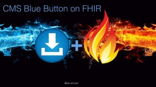 @ekivemark
CMS Blue Button on FHIR
+
@ekivemark
 