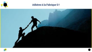 2 Adhérez à la Fabrique  !
 