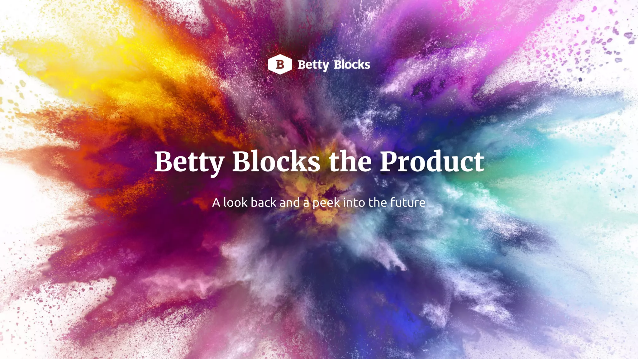 Betty Blocks the Product
A look back and a peek into the future
 