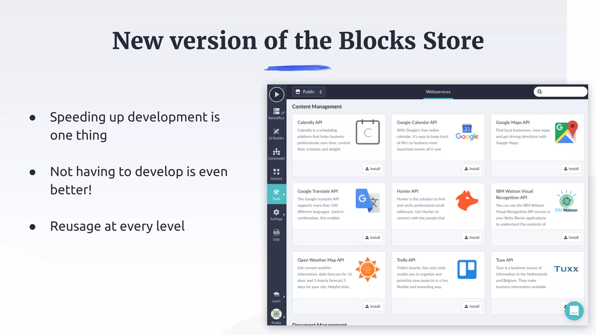 ● Speeding up development is
one thing
● Not having to develop is even
better!
● Reusage at every level
New version of the Blocks Store
 