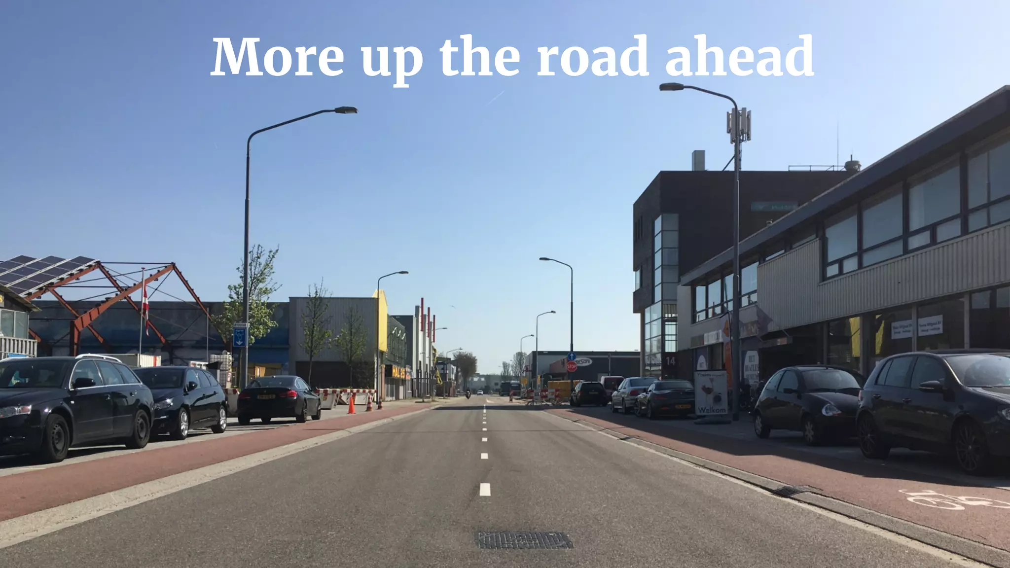 More up the road ahead
 