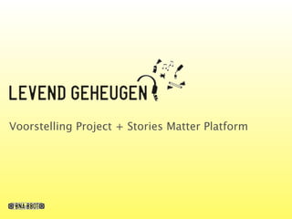 Voorstelling Project + Stories Matter Platform
 