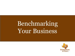 Benchmarking
Your Business
 