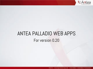 ANTEA PALLADIO WEB APPS 
For version 0.20 
 