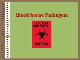 Blood borne Pathogens
 