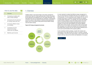 42
  Introduction        Contents     Benefits       Meters          Systems             Using Data           Case Studies




  How to use the data                   1. Overview
  1	Overview
                                        Installing meters is only the first stage in the energy management          It is also important to realise that effective energy management is
                                                                                                                    not a one off process but something that has to be undertaken on a
  2	Comparing a building with          process (see Figure 20). Meters generate data on utility consumption,
                                                                                                                    continuing basis. The way a building is used changes with time, as new
     other, similar buildings           but raw data has to be analysed to turn it into useful information. This
                                        information then has to be interpreted and understood. Understanding        occupiers take space, as different working practices are adopted,
  3	Comparing how the demand           can then be used to make decisions. Decisions prompt appropriate            or as bad habits creep back in. For example, one of the most frequent
     for energy varies with time        actions, and it is the results of these actions that will deliver energy,   causes of energy wastage is where the building systems have been
                                        cost and carbon savings.                                                    set up to service the way the building was being used by previous
  4	Comparing different areas                                                                                      occupiers, but have never been adjusted to the meet the different
     of a building                      Figure 20: Energy management process                                        needs of the current occupiers. This can result in plant running longer
                                                                                                                    than necessary in all or parts of the building. Even routine events like
  5	Comparing how the                                                                                              the change to/from summer time can mean that plant operating hours
     demand for energy                                                                                              can be out of synchronisation with occupancy patterns.
     varies with the weather                                         Install                                       A well considered metering strategy, coupled with analysis and
                                                                     Measure                                        interpretation of the data will allow an owner or occupier to identify
  6	   Maintain good records
                                                                                                                    such wastage. This will not only save energy, it may increase the life
                                                                                                                    of plant, and may improve the comfort and satisfaction of occupiers.
                                                     Assess                             Analyse

                                                                                                                      Continue




                                                 Implement                             Understand



                                                                      Decide




Better Metering Toolkit                 Home     |   Acknowledgements          |   Glossary                                                        Print         Email          Contact us
 
