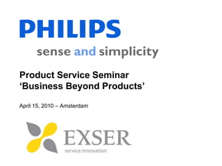 Product Service Seminar ‘Business Beyond Products’April 15, 2010 – Amsterdam  