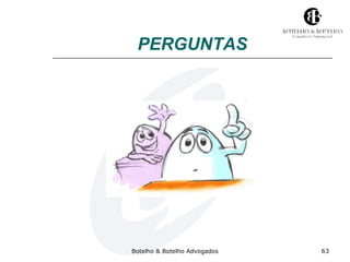 PERGUNTAS 
Botelho & Botelho Advogados 63 
 