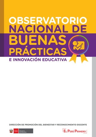 OBSERVATORIO
NACIONAL DE
BUENAS
PRÁCTICAS
E INNOVACIÓN EDUCATIVA
DIRECCIÓN DE PROMOCIÓN DEL BIENESTAR Y RECONOCIMIENTO DOCENTE
 