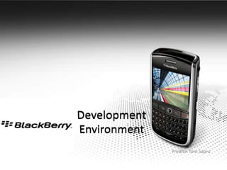 Development Environment<br />Predhin Tom Sapru<br />