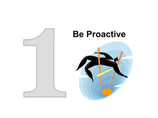 1 Be Proactive 