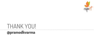 THANK YOU!
@pramodkvarma
 